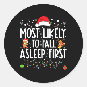 Most Likely To Fall Asleep First Fun Xmas Family Classic Round Sticker
