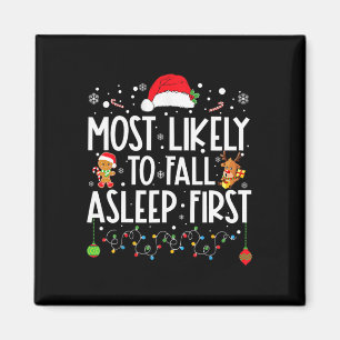 Most Likely To Fall Asleep First Fun Xmas Family  Magnet