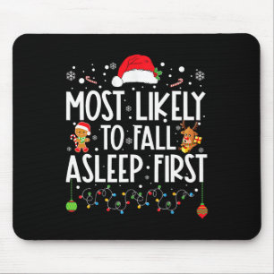 Most Likely To Fall Asleep First Fun Xmas Family Mouse Mat