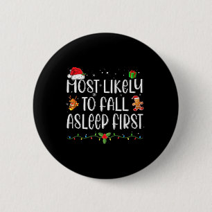 Most Likely To Fall Asleep First Funny Xmas Family 6 Cm Round Badge