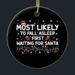 Most Likely To Fall Asleep First Funny Xmas Family Ceramic Tree Decoration<br><div class="desc">Most Likely To Fall Asleep First Funny Xmas Family</div>