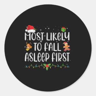 Most Likely To Fall Asleep First Funny Xmas Family Classic Round Sticker