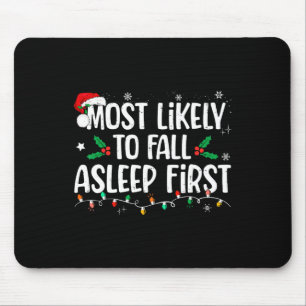 Most Likely To Fall Asleep First Funny Xmas Family Mouse Mat