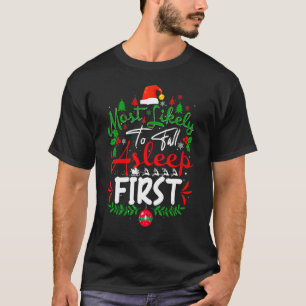 Most Likely To Fall Asleep First Humour Christmas  T-Shirt