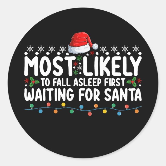 Most Likely To Fall Asleep First Waiting For Santa Classic Round Sticker (Front)