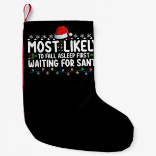 Most Likely To Fall Asleep First Waiting For Santa Small Christmas Stocking