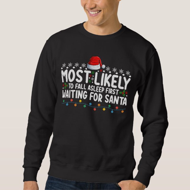 Most Likely To Fall Asleep First Waiting For Santa Sweatshirt (Front)