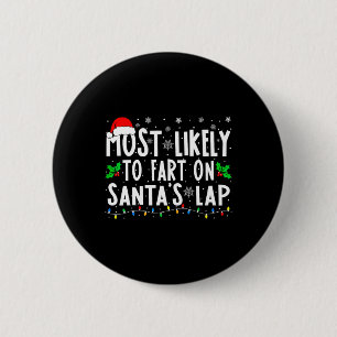 Most Likely To Fart On Christmas Santa's Lap Famil 6 Cm Round Badge