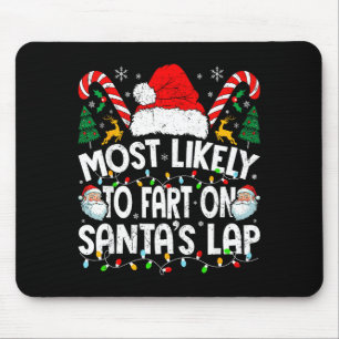 Most Likely To Fart On Santa’s Lap Family Matching Mouse Mat