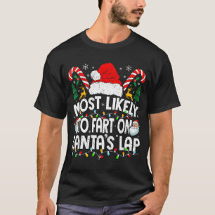 Most Likely To Fart On Santa’s Lap Family Matching T-Shirt