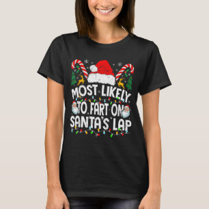 Most Likely To Fart On Santa’s Lap Family Matching T-Shirt