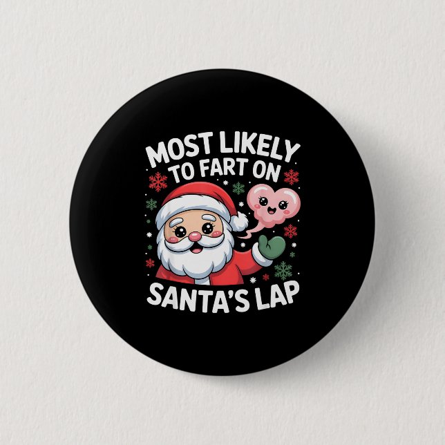 Most Likely To Fart On Santa’s Lap Funny Christmas 6 Cm Round Badge (Front)