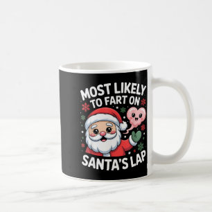 Most Likely To Fart On Santa’s Lap Funny Christmas Coffee Mug