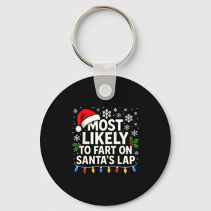 Most Likely To Fart On Santa’s Lap Funny Family Ch Key Ring