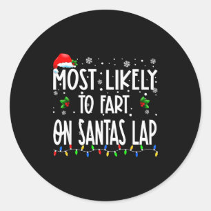 Most Likely To Fart On Santa's Lap Christmas Match Classic Round Sticker
