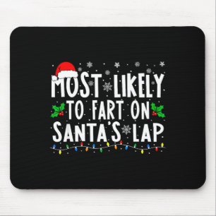 Most Likely To Fart On Santa's Lap Christmas Mouse Mat