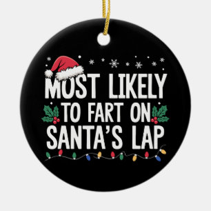 Most Likely To Fart On Santa's Lap Christmas Xmas Ceramic Tree Decoration