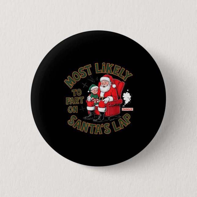 Most Likely To Fart On Santa's Lap Elf Christmas B 6 Cm Round Badge (Front)