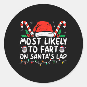 Most Likely To Fart On Santa's Lap Family Christma Classic Round Sticker