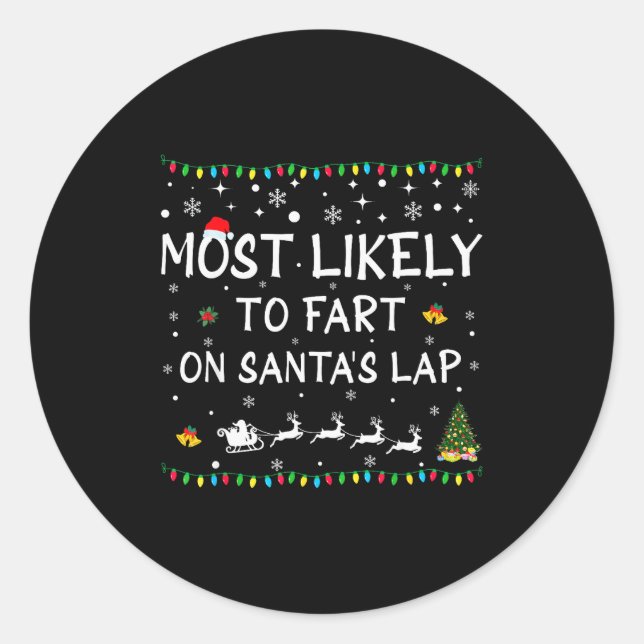 Most Likely To Fart On Santa's Lap Family Christma Classic Round Sticker (Front)