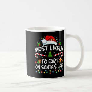 Most Likely To Fart On Santa's Lap Family Christma Coffee Mug