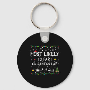 Most Likely To Fart On Santa's Lap Family Christma Key Ring