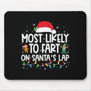 Most Likely To Fart On Santa's Lap Family Christma Mouse Mat