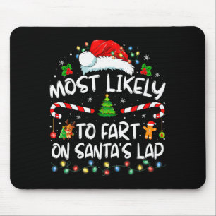 Most Likely To Fart On Santa's Lap Family Christma Mouse Mat