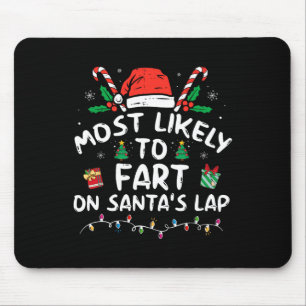 Most Likely To Fart On Santa's Lap Family Christma Mouse Mat