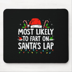 Most Likely To Fart On Santa's Lap Family Christma Mouse Mat