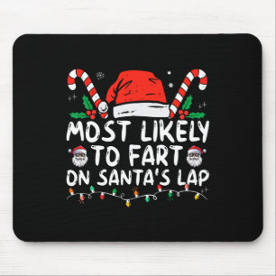 Most Likely To Fart On Santa's Lap Family Christma Mouse Mat