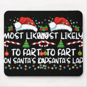 Most Likely To Fart On Santa's Lap Family Christma Mouse Mat