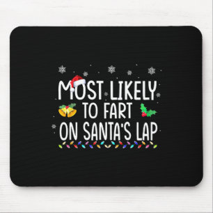 Most Likely To Fart On Santa's Lap Family Christma Mouse Mat