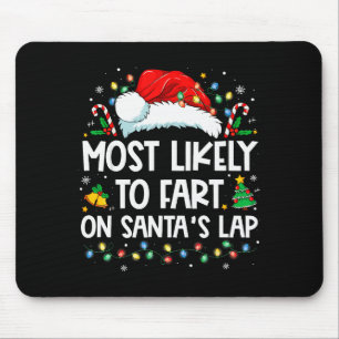 Most Likely To Fart On Santa's Lap Family Christma Mouse Mat