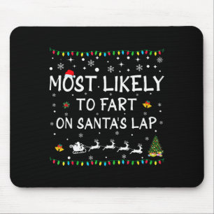 Most Likely To Fart On Santa's Lap Family Christma Mouse Mat