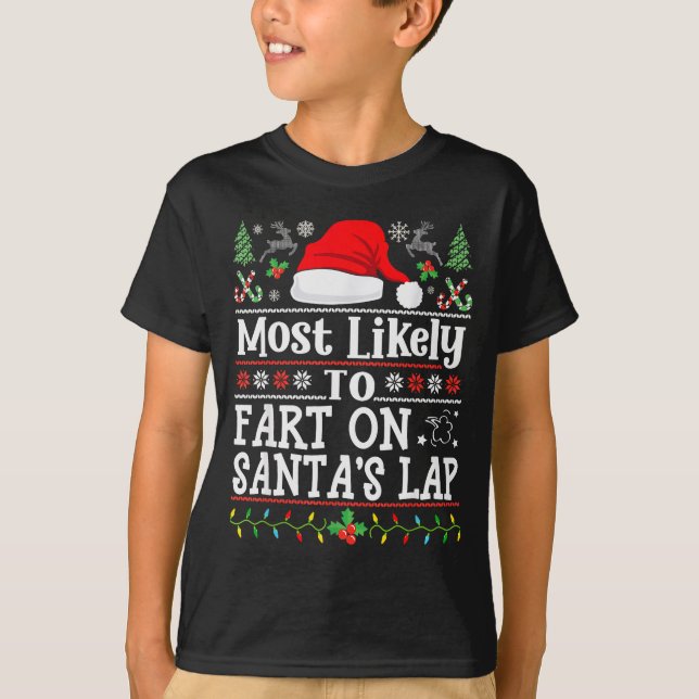 Most Likely To Fart On Santa's Lap Family Christma T-Shirt (Front)