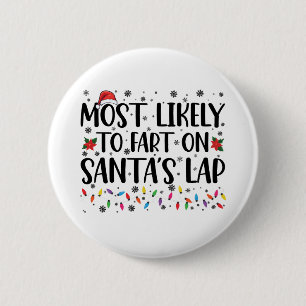 Most Likely To Fart On Santas Lap Family Christmas 6 Cm Round Badge