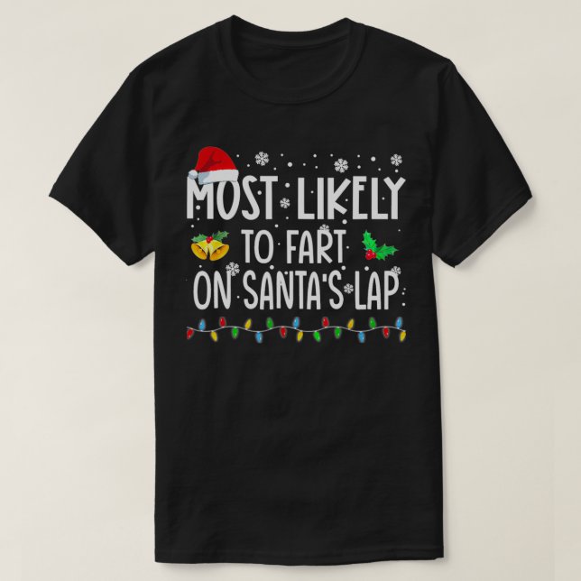 Most Likely To Fart On Santas Lap Family Christmas T-Shirt (Design Front)