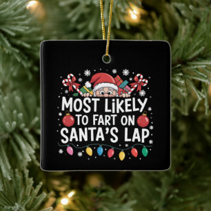 Most Likely To Fart On Santa's Lap Family Crew Ceramic Ornament