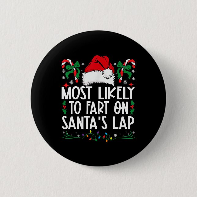 Most Likely To Fart On Santa's Lap Family Matching 6 Cm Round Badge (Front)