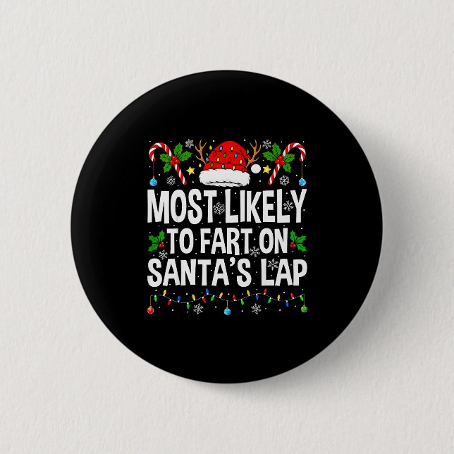Most Likely To Fart On Santa's Lap Family Matching 6 Cm Round Badge (Front)