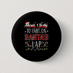 Most Likely To Fart On Santa's Lap Family Matching 6 Cm Round Badge