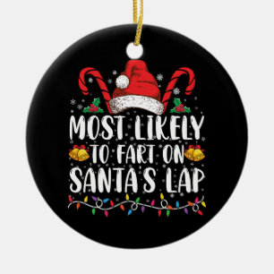 Most Likely To Fart On Santa's Lap Family Matching Ceramic Tree Decoration