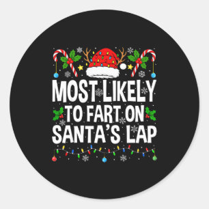 Most Likely To Fart On Santa's Lap Family Matching Classic Round Sticker