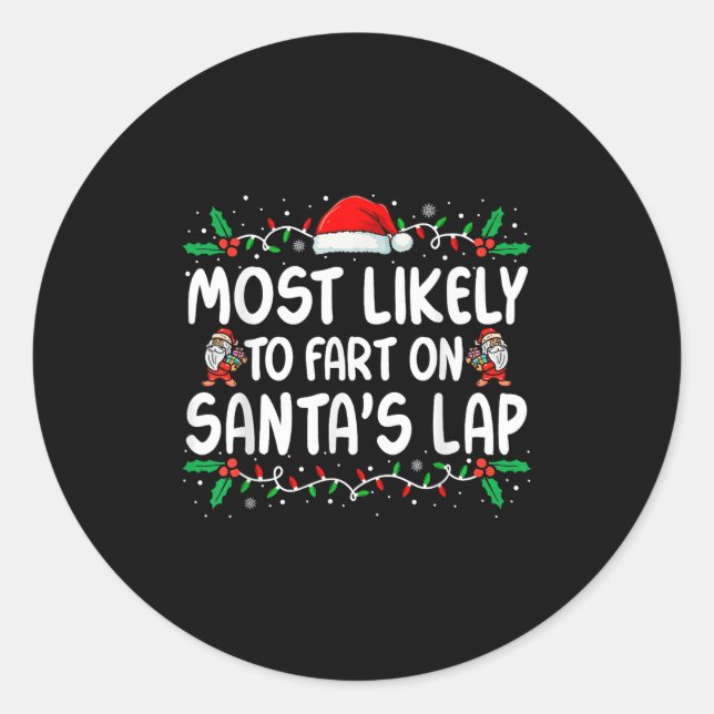 Most Likely To Fart On Santa's Lap Family Matching Classic Round Sticker (Front)