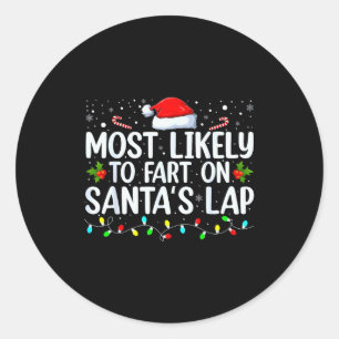 Most Likely To Fart On Santa's Lap Family Matching Classic Round Sticker