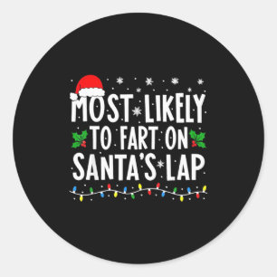 Most Likely To Fart On Santa's Lap Family Matching Classic Round Sticker