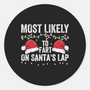 Most Likely To Fart On Santa's Lap Family Matching Classic Round Sticker