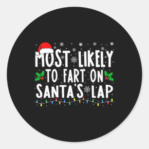Most Likely To Fart On Santa's Lap Family Matching Classic Round Sticker