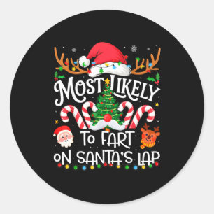 Most Likely To Fart On Santa's Lap Family Matching Classic Round Sticker